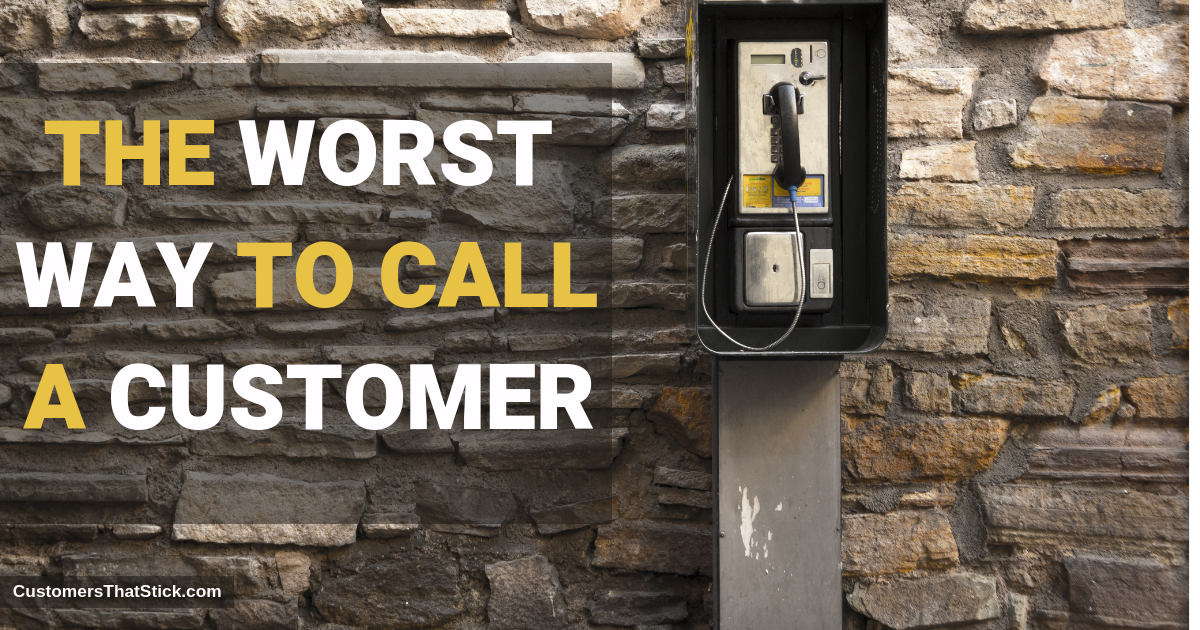 The Worst Way to Call a Customer